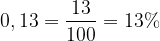 \dpi{120} 0,13 = \frac{13}{100} = 13%